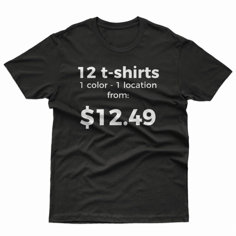 12 Custom Printed T-Shirts - 1 Location